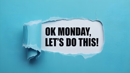 Ok monday let's do this text on white paper through torn blue paper background