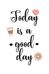 Poster on white background, today is a good day