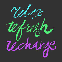 Hand-drawn ink quote “Relax Refresh Recharge” with elegant lettering style. Minimalist black and white typography design perfect for posters, t-shirts, mugs, home decor, and wellness-themed projects.