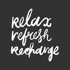 Hand-drawn ink quote “Relax Refresh Recharge” with elegant lettering style. Minimalist black and white typography design perfect for posters, t-shirts, mugs, home decor, and wellness-themed projects.
