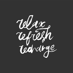 Hand-drawn ink quote “Relax Refresh Recharge” with elegant lettering style. Minimalist black and white typography design perfect for posters, t-shirts, mugs, home decor, and wellness-themed projects.