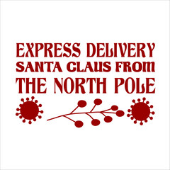 Express Delivery Santa Claus From The North PoleChristmas Shirt Design vector merry Christmas; December; Red; Custom