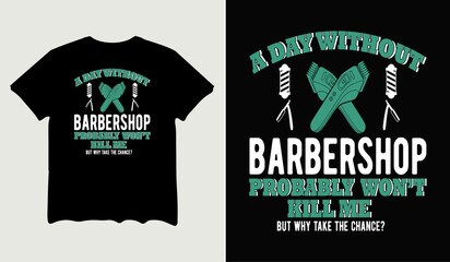 A day without barbershop t-shirt design for t-shirt quotes or poster svg printable cut file
