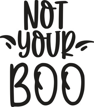 Not Your Boo Slogan Graphic SVG File 