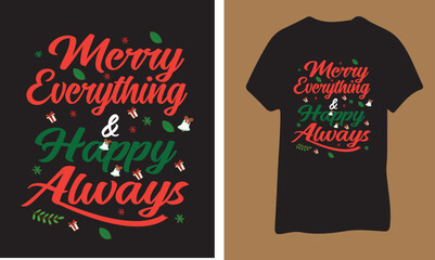 A festive Christmas t-shirt design featuring the phrase Merry Everything and Happy Always in decorative lettering.