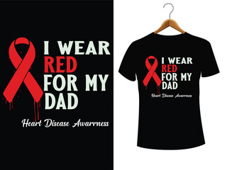 I Wear Red For My Dad Heart Disease Awareness T-Shirt