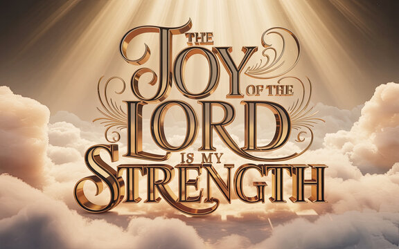 The Joy of the Lord Is My Strength heavenly cloud lettering