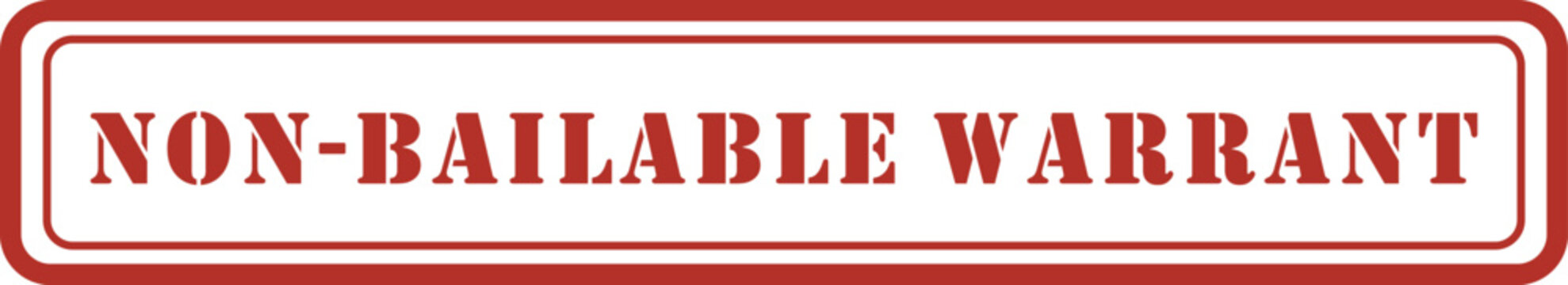 Non-bailable warrant | Non bailable stamp on white background | Nonbailable stamp on white background| Non-bailable a legal document used in law enforcement and court proceedings