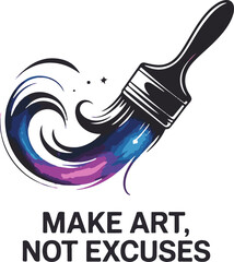 Inspirational make art not excuses typography design with artistic elements isolated on white background