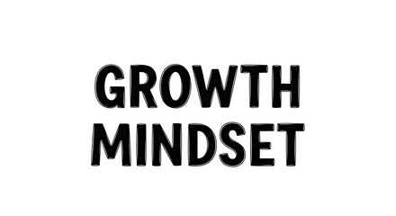 Conceptual illustration highlighting the essence of a 'Growth Mindset,' promoting continuous learning, adaptability, and positive personal development for success and well-being