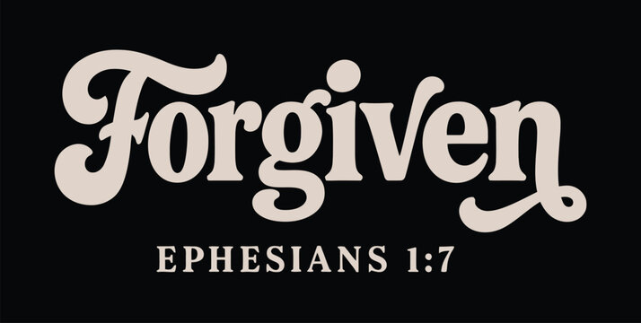 &ldquo;Forgiven Ephesians 1:7 Bible Verse&rdquo;