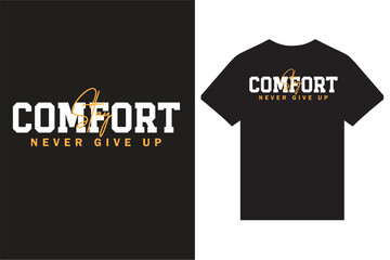 Stay Comfort Never Give Up Motivational Typography T Shirt Design, Inspirational Quotes Typography T Shirt Design, New Modern Typography T Shirt Design.