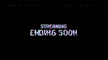 Streaming ending soon glitch effect animation on black background. 4K Video