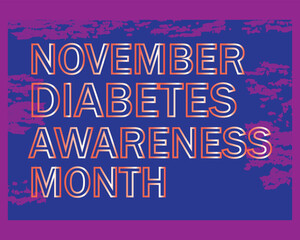 November Diabetes Awareness Month Typography Designs Set of colorful vector  posters promoting November Diabetes Awareness Month with bold text and abstract textured backgrounds EPS10/AI.