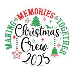 making memories together christmas crew 2025