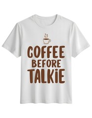 Funny Coffee Lover Quote T-Shirt Design &ndash; Coffee Before Talkie