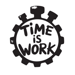 A black gear with the words time is work written inside it