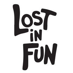 Bold black lettering displays the phrase lost in fun artistic design