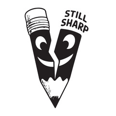 A broken pencil with a face illustration and the word still sharp