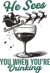 Funny Christmas design featuring Santa and reindeer flying over a wine glass with the pun “He Sees You When You're Drinking,” perfect for wine lovers and holiday humor gifts