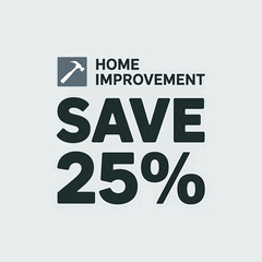 Obraz premium Home Improvement Sale Announcement Save 25 Percent on Renovation Materials and Services Modern Promotion Design for Contractors and DIY Enthusiasts Discount Offer