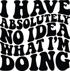  I Have Absolutely No Idea SVG