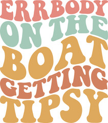 Errbody On The Boat Getting Tipsy SVG