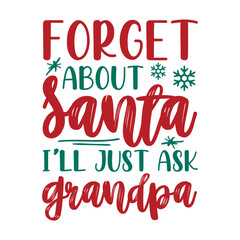 Forget About Santa I’ll Just Ask Grandpa Svg