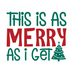 This Is As Merry As I Get Svg