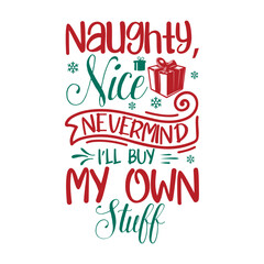 Naughty, Nice Nevermind I’ll Buy My Own Stuff Svg