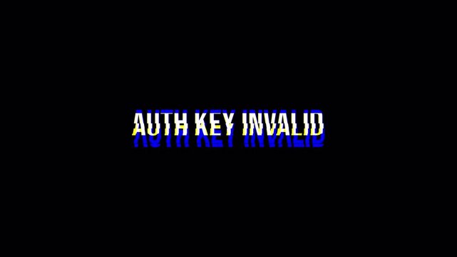 Auth Key Invalid Digital Glitch Text Message Animation: Corrupted Data, Screen Error Title Background, Retro VHS Distortion