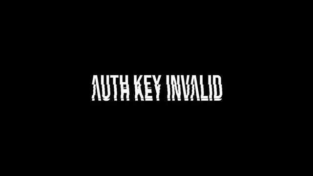 AUTH KEY INVALID Text Glitch Animation: Digital Distortion and Flickering Error Message Screen Motion Graphic