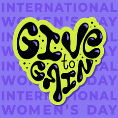 Celebrating International Womens day, 8th march, Women's day symbol 2026. Ready greeting card, poster for print. Bright lettering slogan of Give to gain in y2k style with gloosy liquid letters.