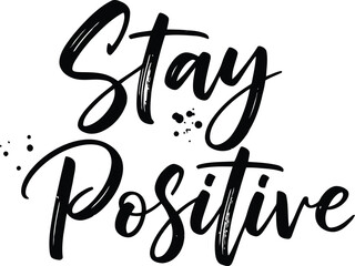 Stay Positive handwritten motivational phrase with brush strokes.