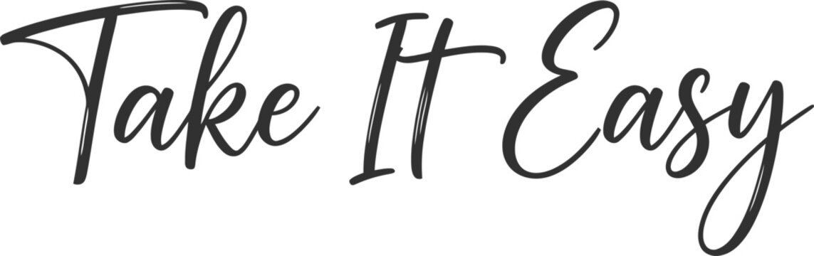 Take It Easy Simple Black Calligraphy Design