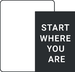 A motivational quote encouraging individuals to start their journey from their current position.