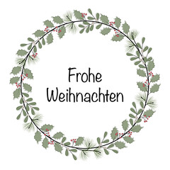 Frohe Weihnachten - Schriftzug in deutscher Sprache. Grußkarte mit einem Kranz aus Zweigen und Beeren.