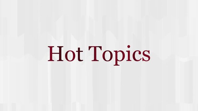 Hot Topics	