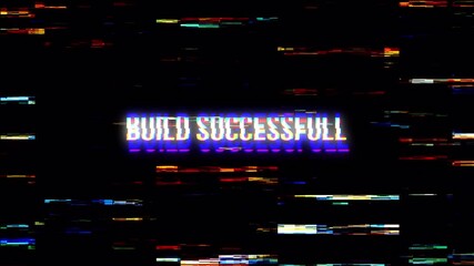 Glitch Text Animation "BUILD SUCCESSFULL" Digital Distortion Screen Noise Background Effect Vertical Loop - Powered by Adobe