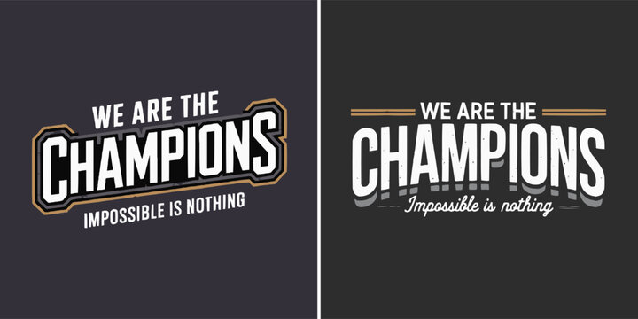 We are the champions motivational typography with bold athletic lettering and vintage layout for sports poster and t-shirt design