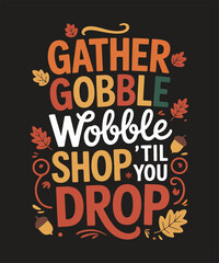 Gather gobble wobble shop til you drop