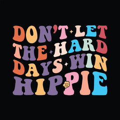 Don’t let the hard days win hippie