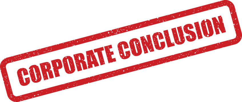 A rectangular red grunge rubber stamp clearly stating the message Corporate Conclusion for final reports