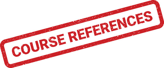 Rectangular distressed rubber stamp with COURSE REFERENCES text for official document marking