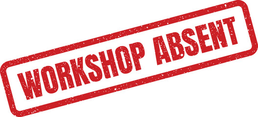 Distressed rubber stamp graphic conveying Workshop Absent for official records or educational attendance tracking