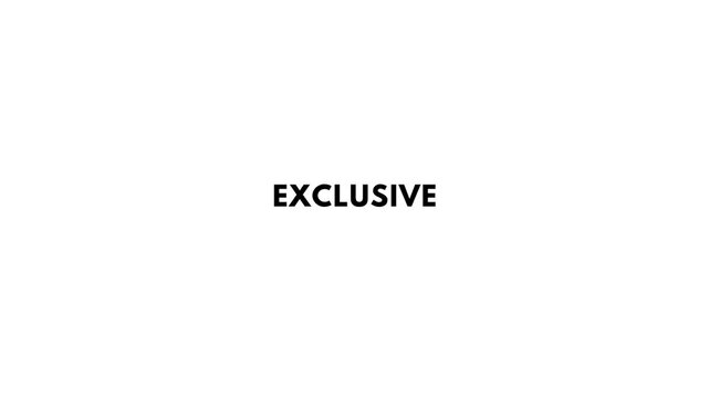 exclusive