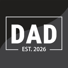 DAD EST. 2026 Minimalist Typography Design. Gender reveal T-Shirt design