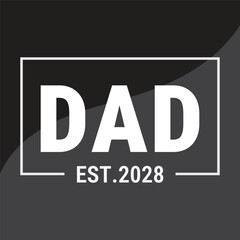 DAD EST. 2028 Minimalist Typography Design. Gender reveal T-Shirt design