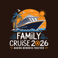 cruise t shirt design, family cruise 2026 making memories together t shirt design