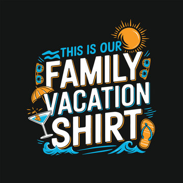 this is our family vacation shirt t shirt design, 